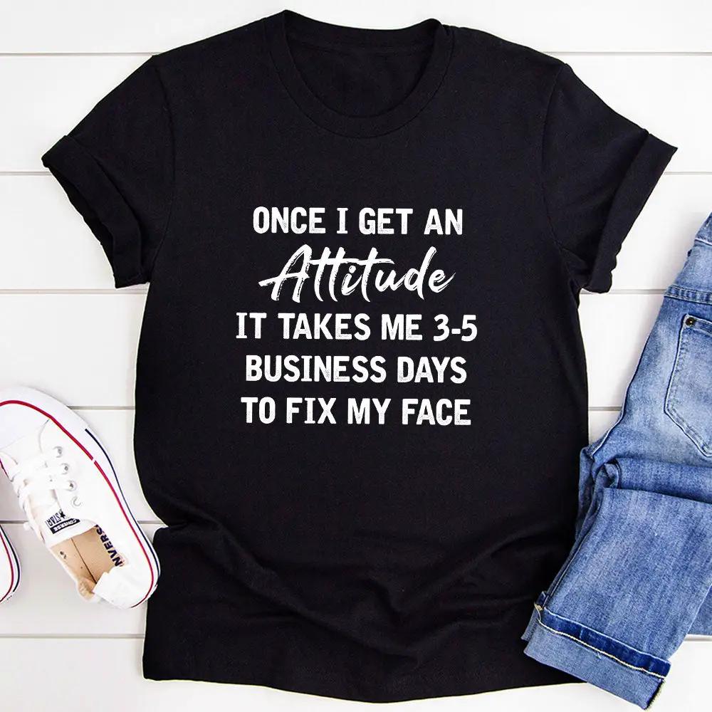 Once I Get An Attitude T-Shirt-2