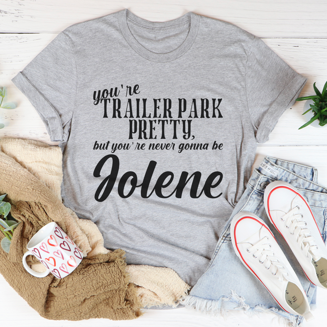 You're Trailer Park Pretty T-Shirt-0