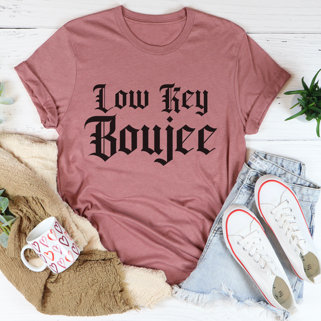 Low Key Boujee T-Shirt-2