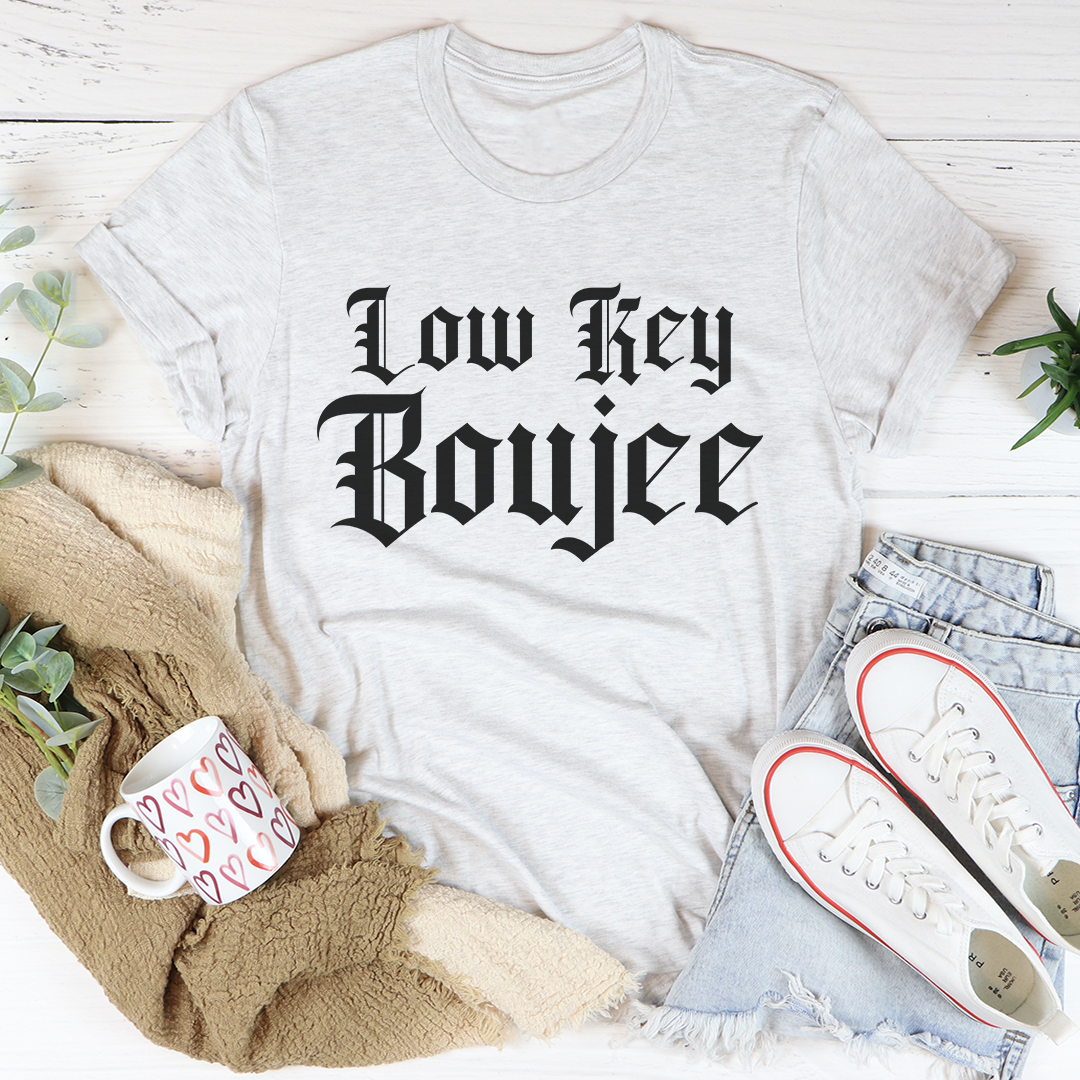 Low Key Boujee T-Shirt-3