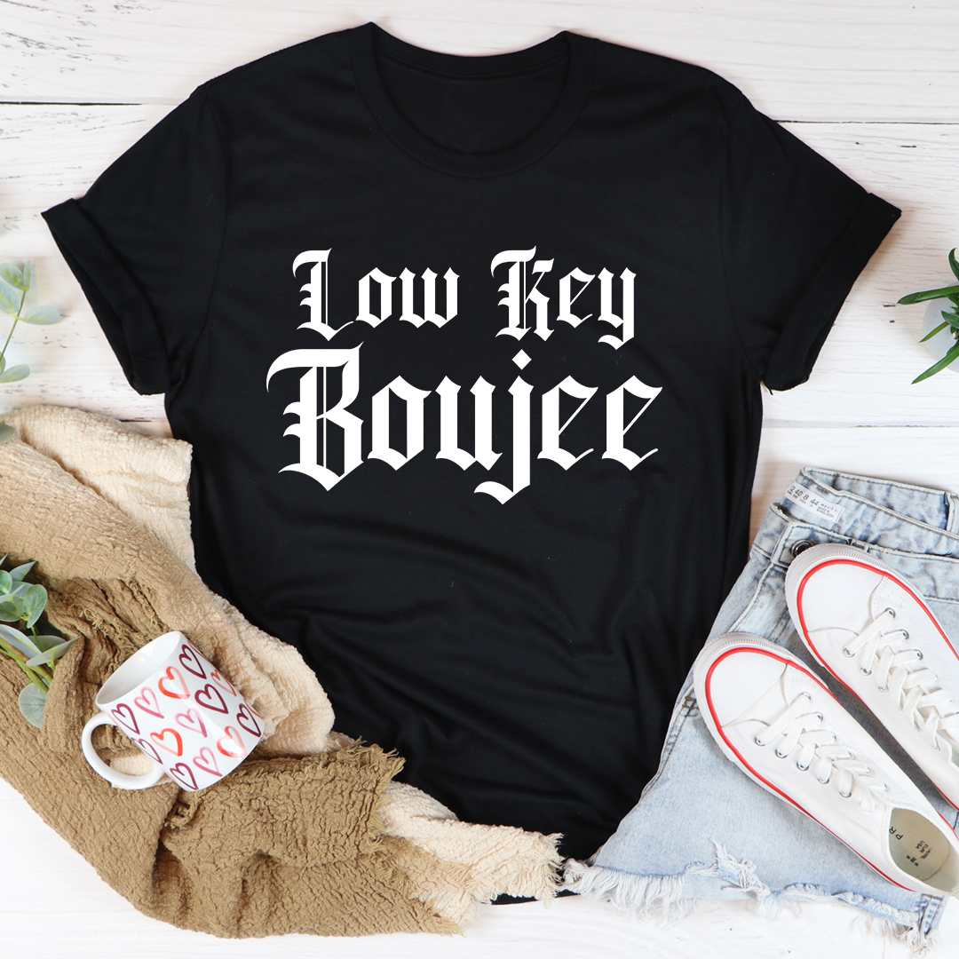 Low Key Boujee T-Shirt-0
