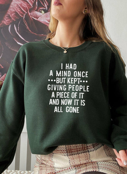 I Had A Mind Once Sweat Shirt