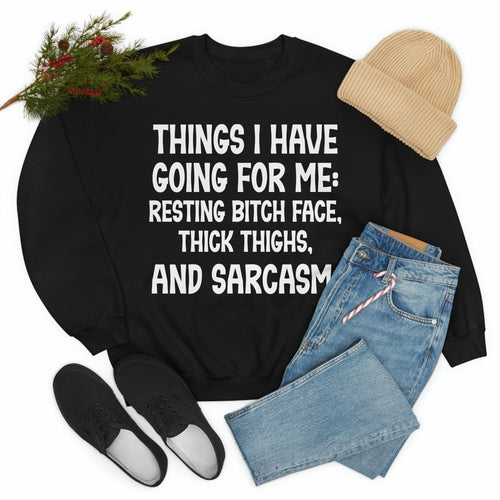 Things I Have Going For Me Sweat Shirt