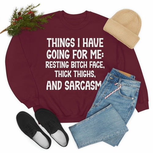 Things I Have Going For Me Sweat Shirt