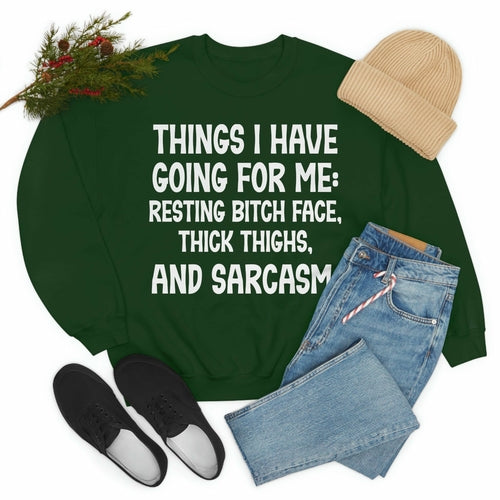 Things I Have Going For Me Sweat Shirt