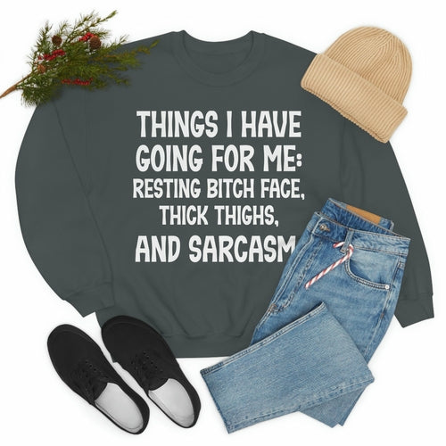 Things I Have Going For Me Sweat Shirt