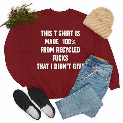 This T-Shirt Is Made Of Recycled F That I Didnt Give Sweat Shirt