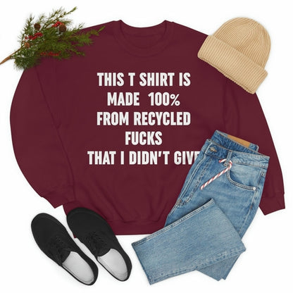 This T-Shirt Is Made Of Recycled F That I Didnt Give Sweat Shirt
