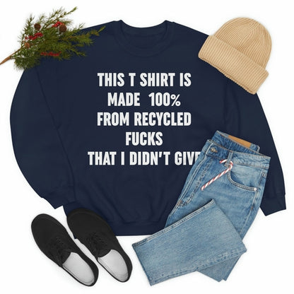 This T-Shirt Is Made Of Recycled F That I Didnt Give Sweat Shirt