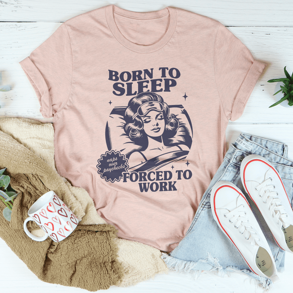 Born To Sleep Forced To Work Tee-1