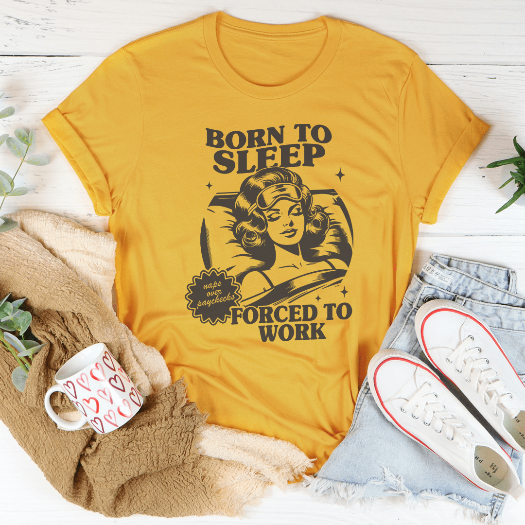 Born To Sleep Forced To Work Tee-0