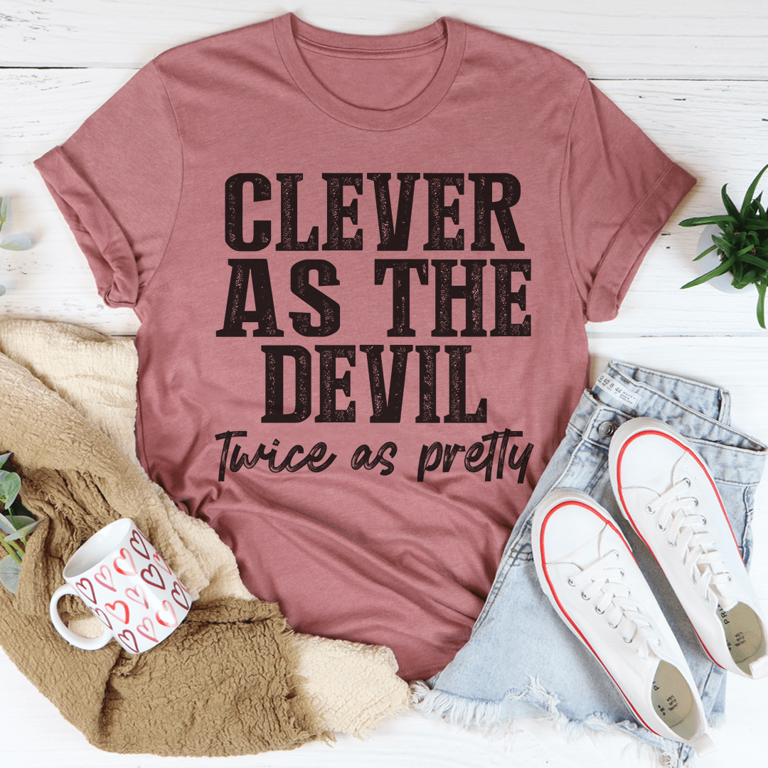 Clever As The Devil Twice As Pretty Tee-1