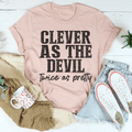 Clever As The Devil Twice As Pretty Tee-0