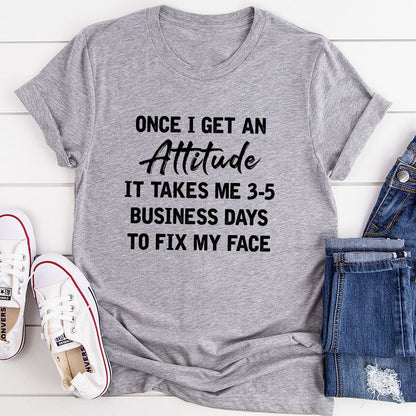 Once I Get An Attitude T-Shirt-10