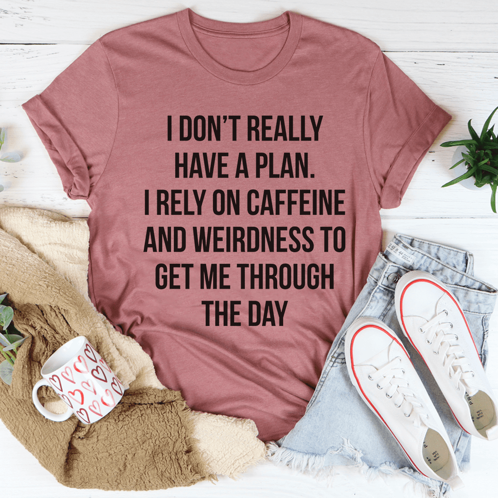 I Don't Really Have A Plan Tee-2