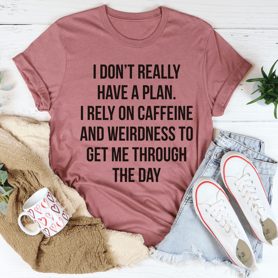 I Don't Really Have A Plan Tee-2