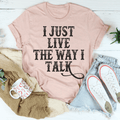 I Just Live The Way I Talk Tee-0