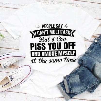 People Say I Can't Multitask T-Shirt-1