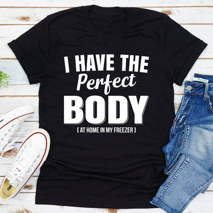 I Have The Perfect Body T-Shirt-1