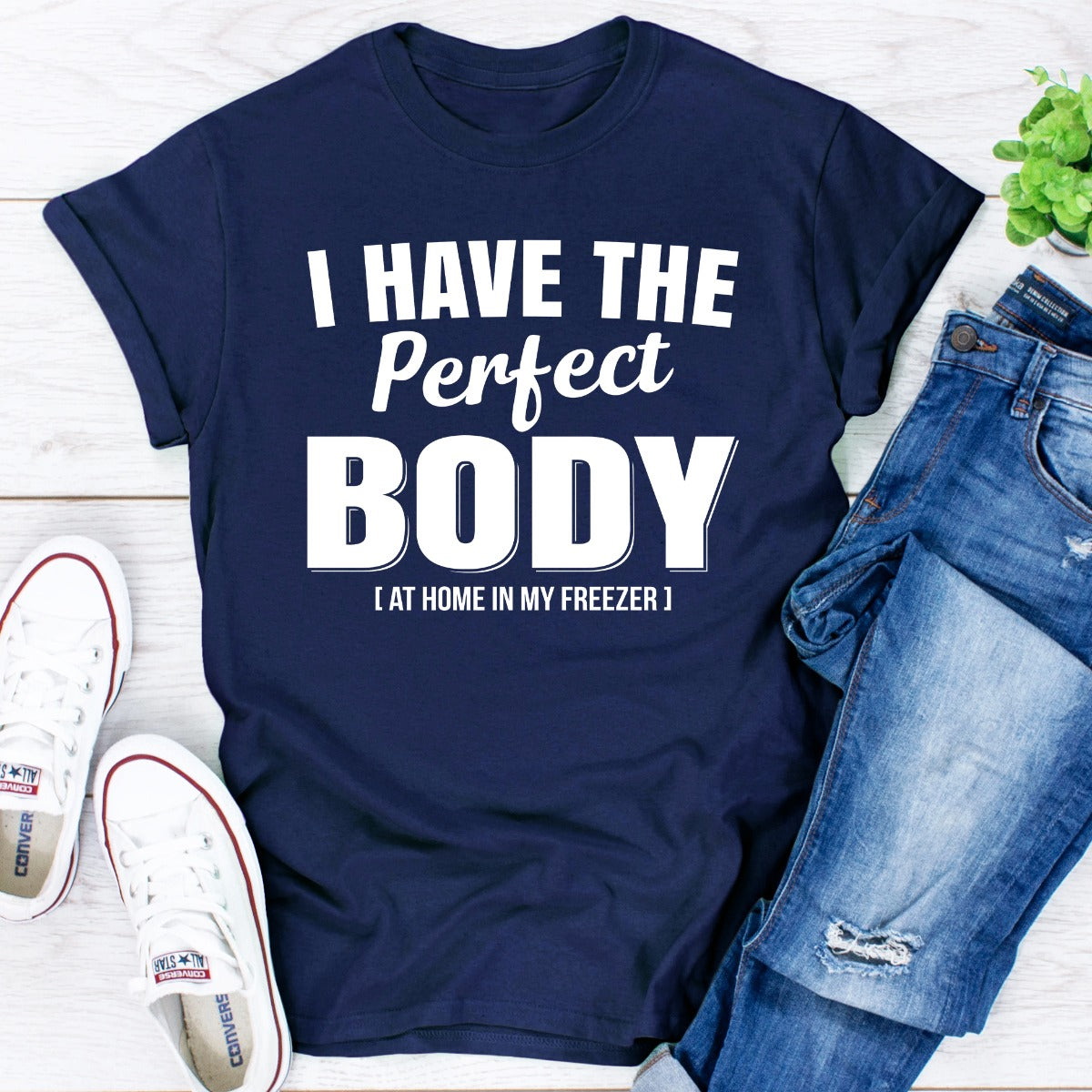 I Have The Perfect Body T-Shirt-6